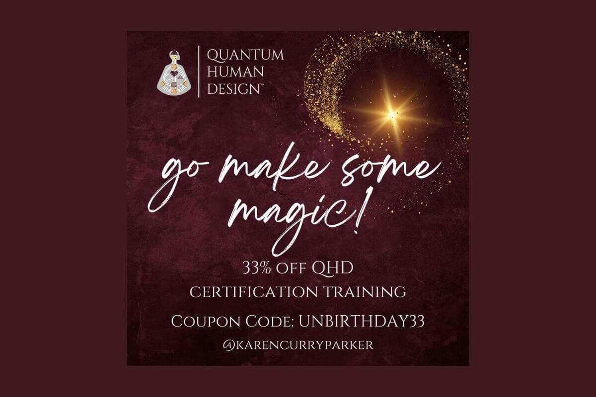 Transform Your Life and Career with Quantum Human Design™ Training - Save 33% with UNBIRTHDAY SALE!