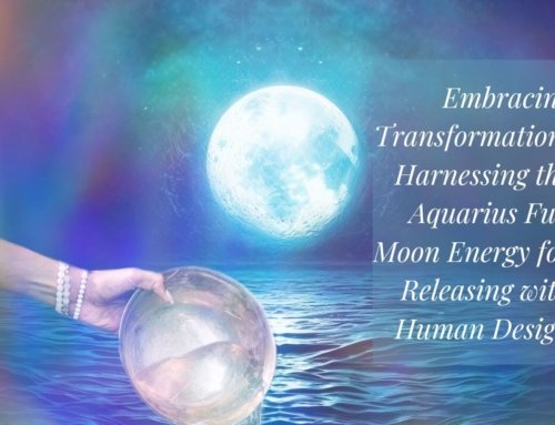 Embracing Transformation: Harnessing the Aquarius Full Moon Energy for Releasing with Human Design